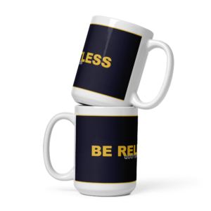 "Be Relentless" Motivational Mug